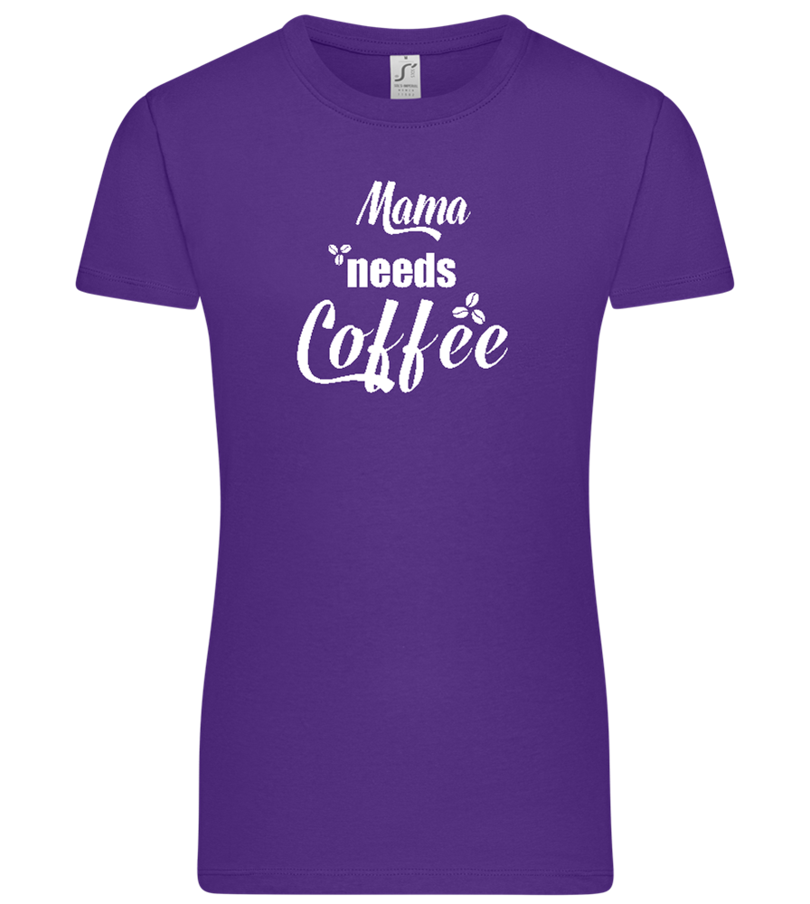 Mama Needs Coffee Design - Premium women's t-shirt_DARK PURPLE_front