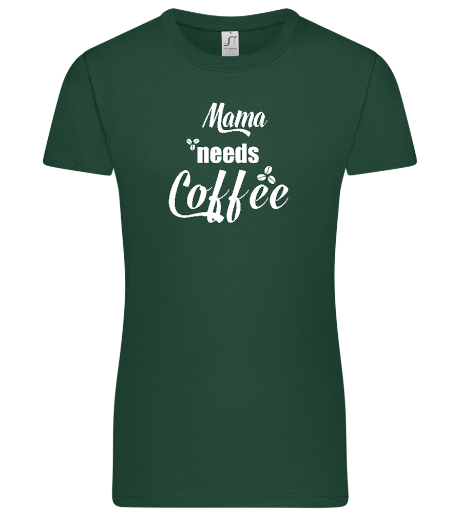 Mama Needs Coffee Design - Premium women's t-shirt_GREEN BOTTLE_front