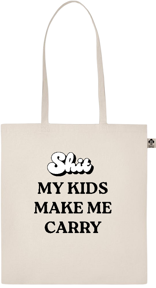My Kids Make Me Carry This Design - Essential ecru organic cotton tote bag_BEIGE_front