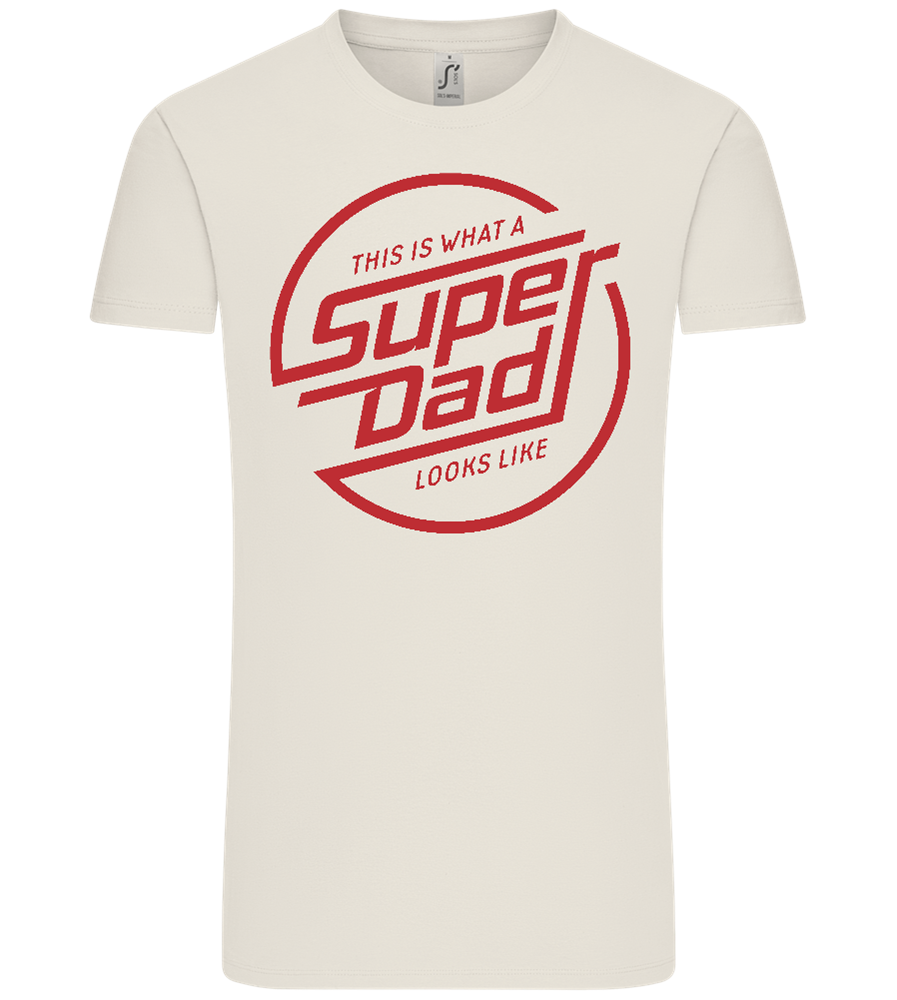 This Is What A Super Dad Looks Like Design - Comfort Unisex T-Shirt_ECRU_front