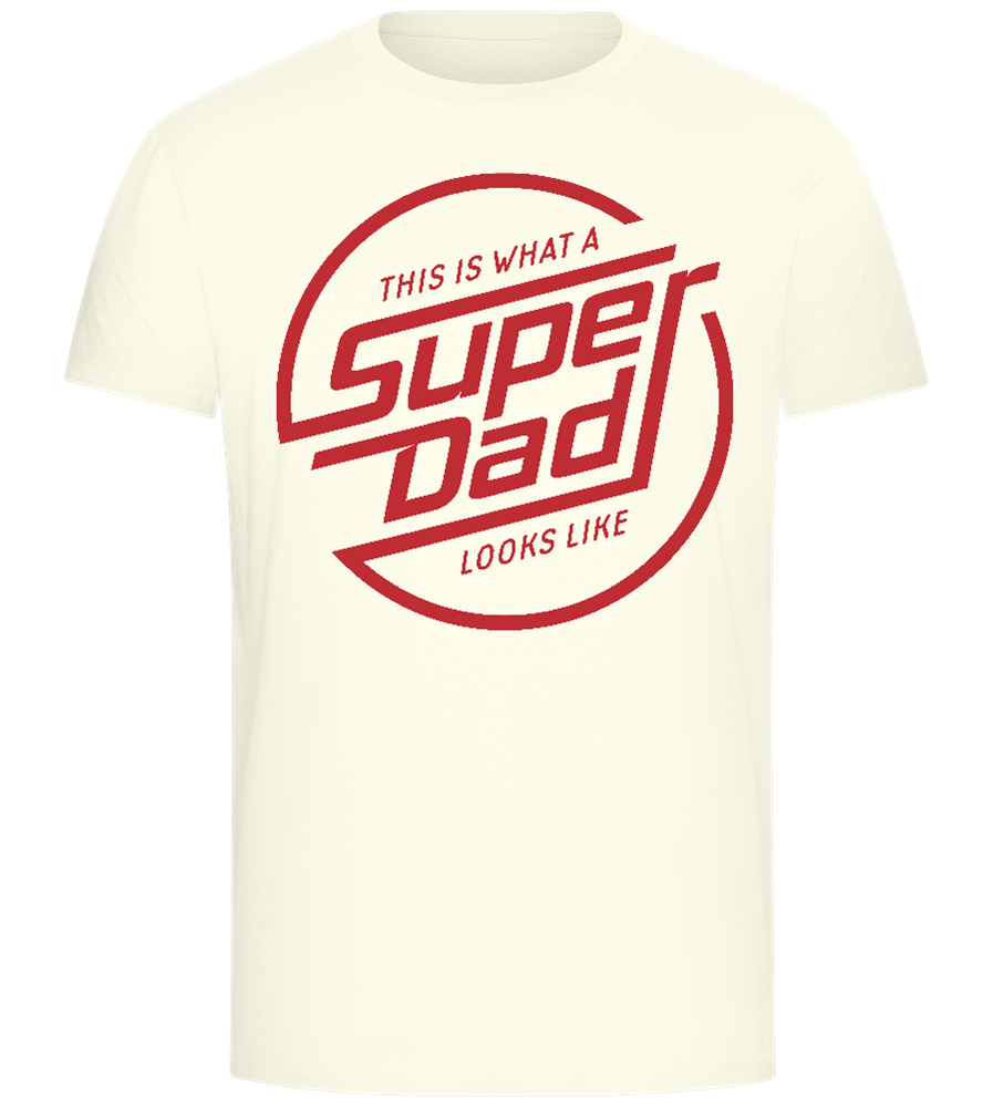 This Is What A Super Dad Looks Like Design - Comfort Unisex T-Shirt_ECRU_front