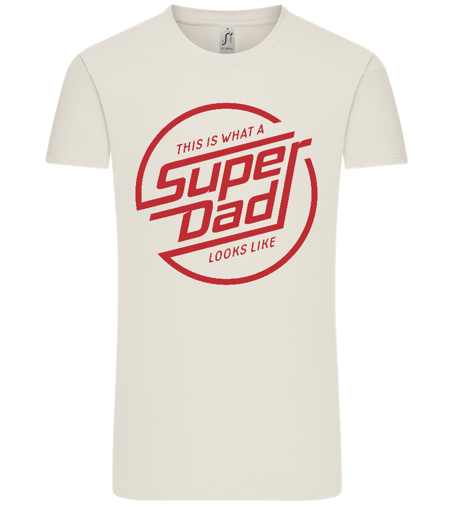 This Is What A Super Dad Looks Like Design - Comfort Unisex T-Shirt_ECRU_front