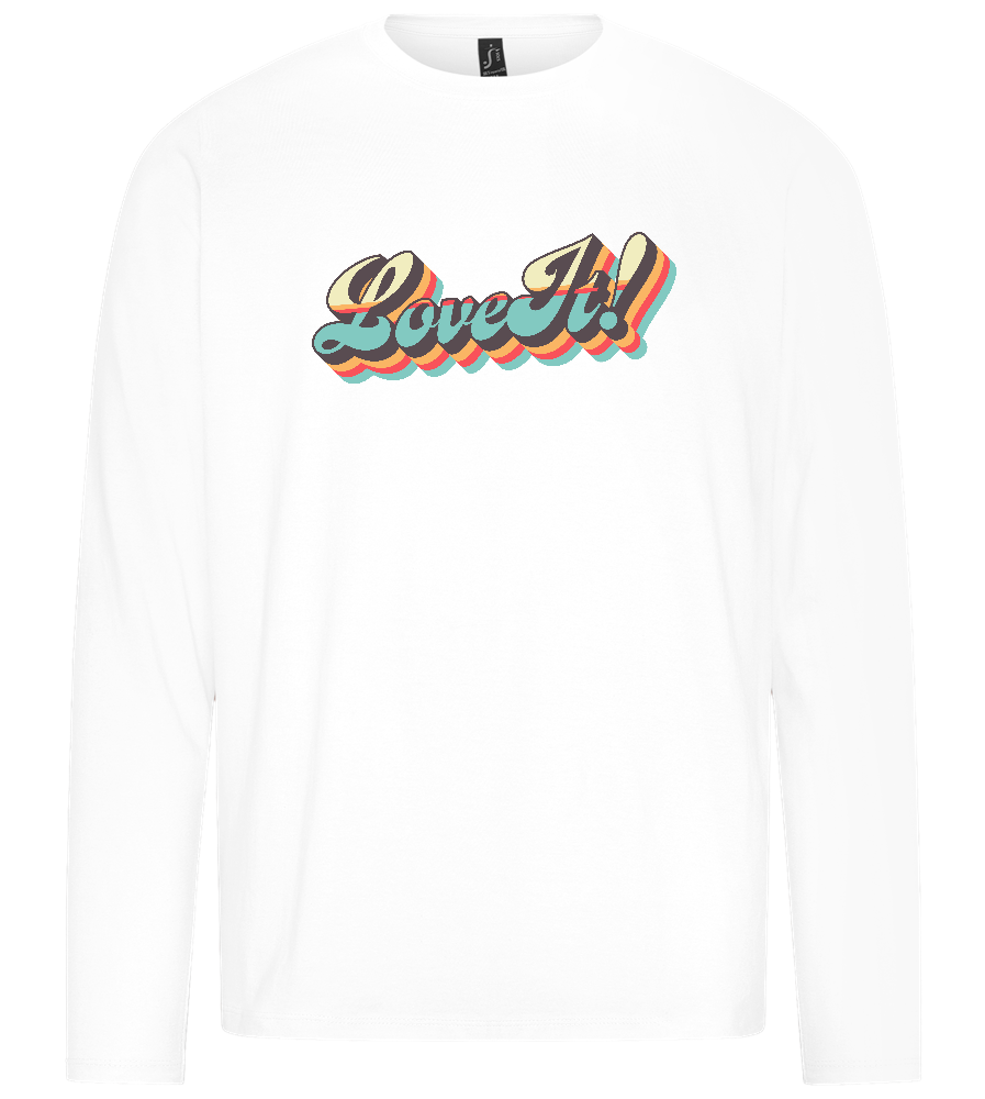 Love It! Design - Premium men's long sleeve t-shirt_WHITE_front