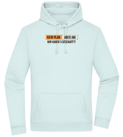 Kein Plan Aber Abi Design - Premium Essential Unisex Hoodie_ARCTIC BLUE_front