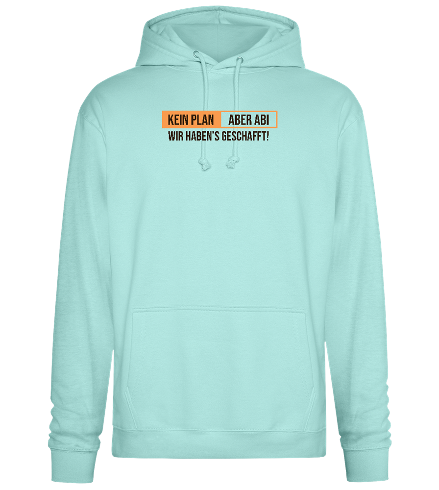 Kein Plan Aber Abi Design - Premium Essential Unisex Hoodie_ARCTIC BLUE_front