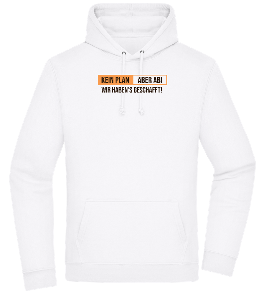 Kein Plan Aber Abi Design - Premium Essential Unisex Hoodie_WHITE_front