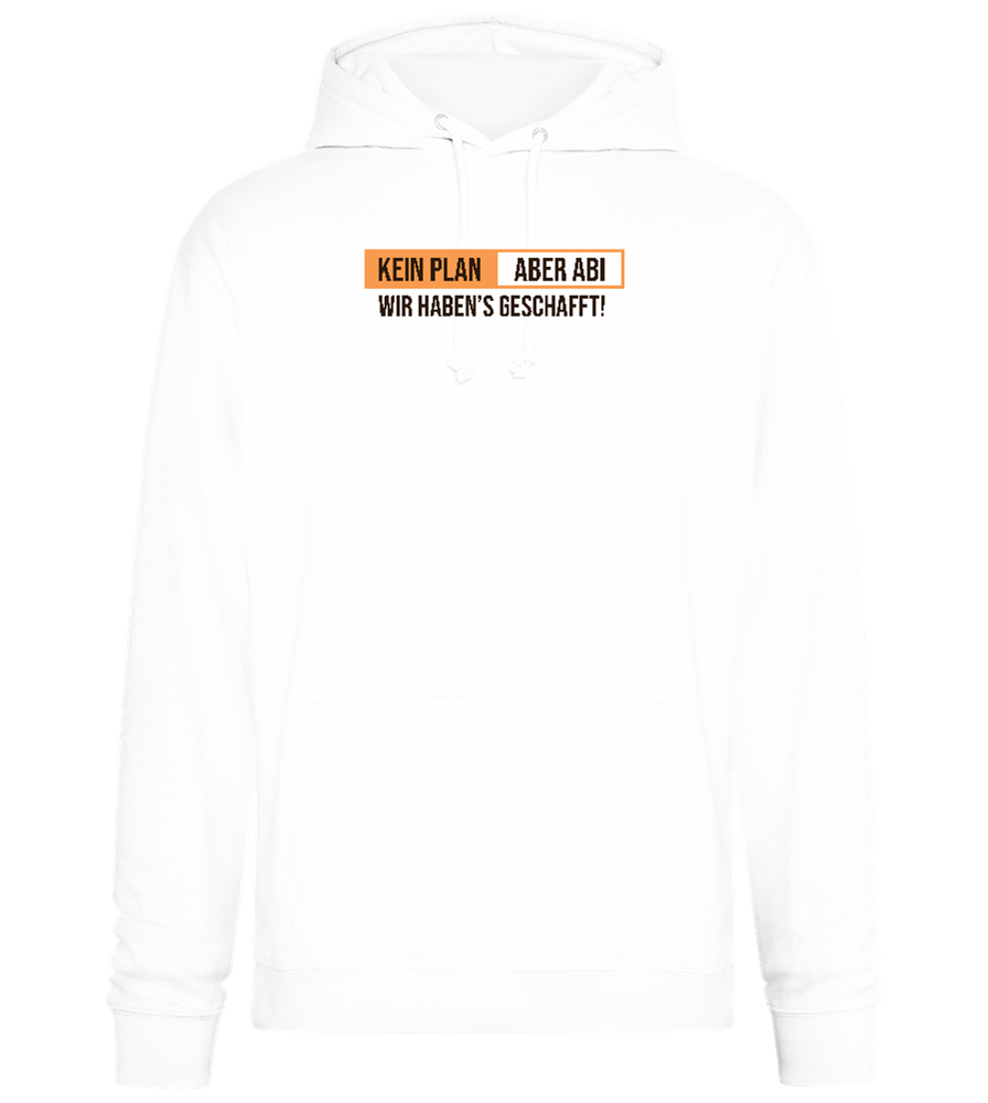 Kein Plan Aber Abi Design - Premium Essential Unisex Hoodie_WHITE_front