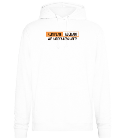 Kein Plan Aber Abi Design - Premium Essential Unisex Hoodie_WHITE_front