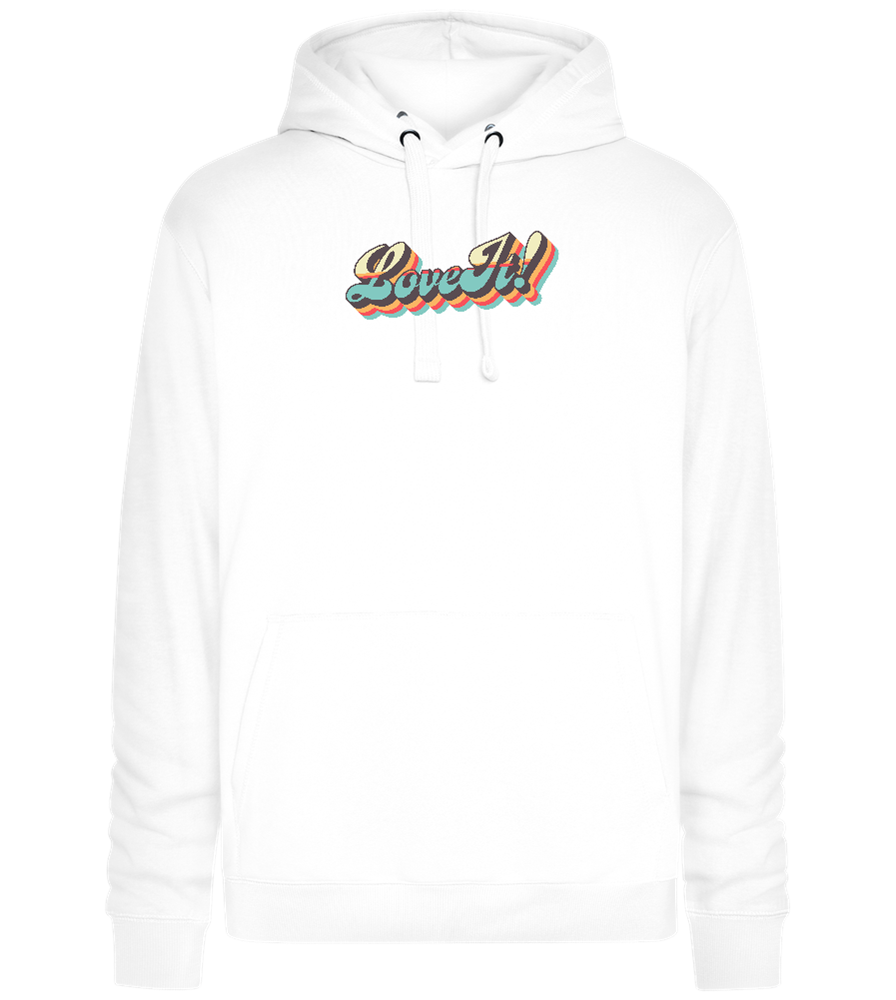 Love It Design - Premium unisex hoodie_WHITE_front