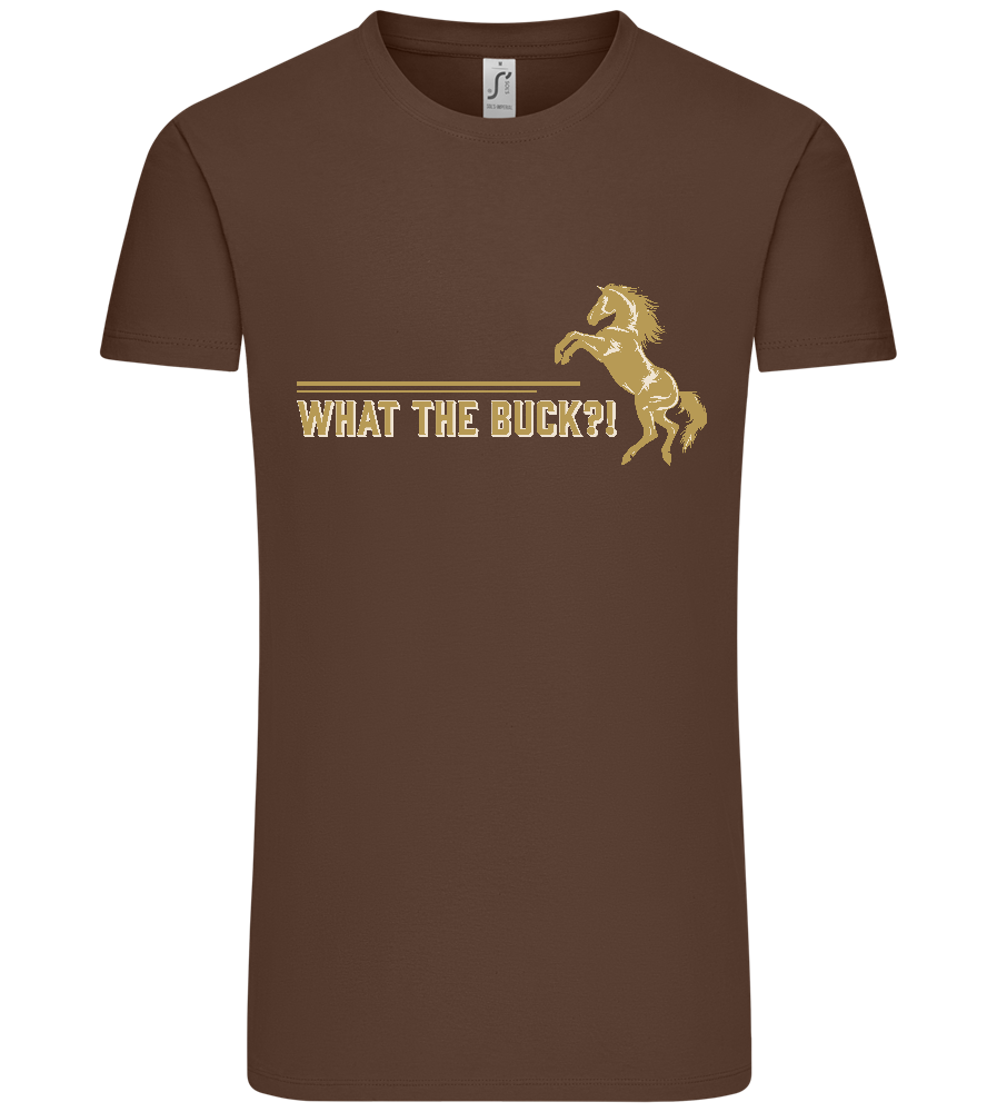 What The Buck Design - Premium men's t-shirt_CHOCOLATE_front