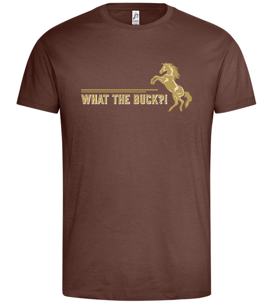 What The Buck Design - Premium men's t-shirt_CHOCOLATE_front