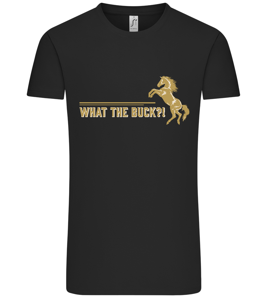 What The Buck Design - Premium men's t-shirt_DEEP BLACK_front