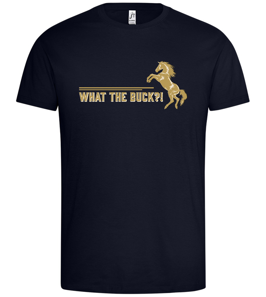 What The Buck Design - Premium men's t-shirt_FRENCH NAVY_front