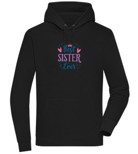 Best Sister Ever Design - Premium unisex hoodie