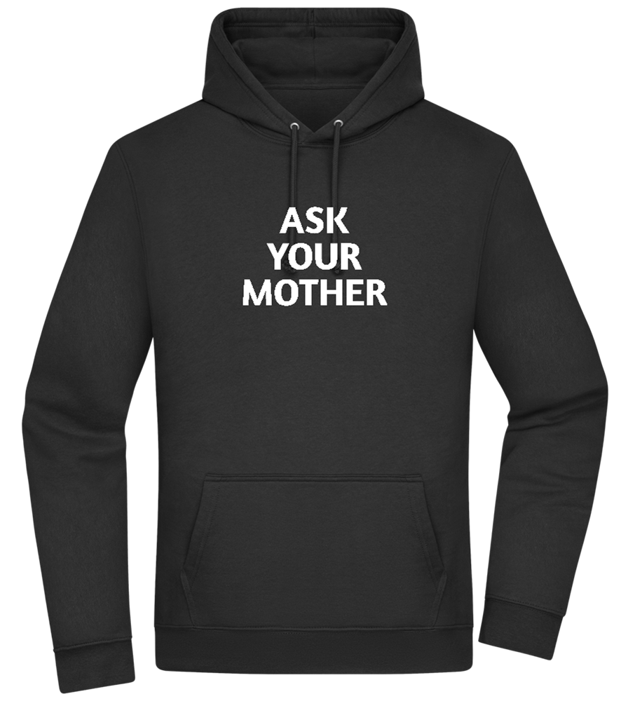 Ask Your Mother Text Design - Premium Essential Unisex Hoodie_BLACK_front