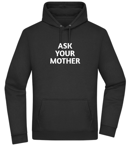 Ask Your Mother Text Design - Premium Essential Unisex Hoodie_BLACK_front