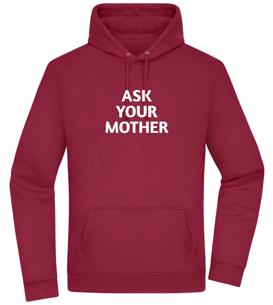 Ask Your Mother Text Design - Premium Essential Unisex Hoodie_BORDEAUX_front