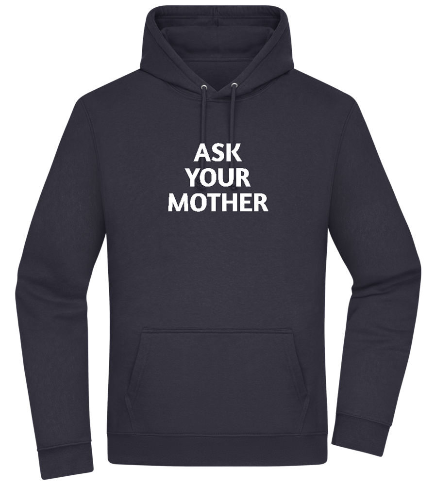 Ask Your Mother Text Design - Premium Essential Unisex Hoodie_FRENCH NAVY_front