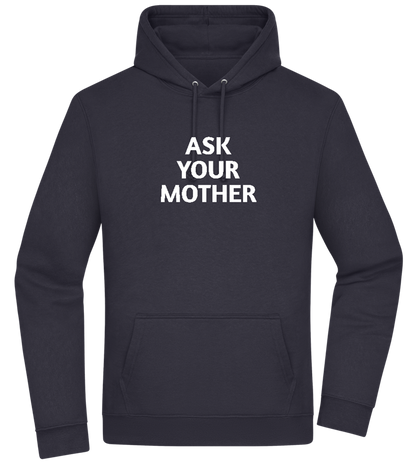 Ask Your Mother Text Design - Premium Essential Unisex Hoodie_FRENCH NAVY_front