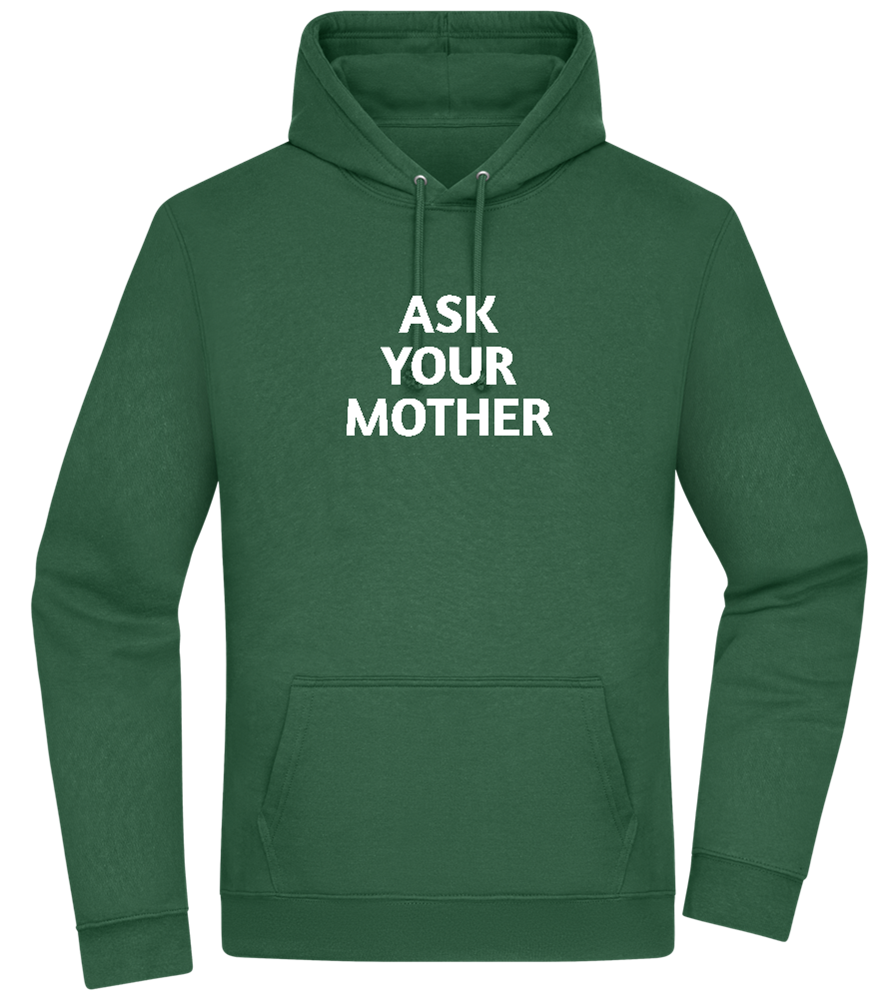 Ask Your Mother Text Design - Premium Essential Unisex Hoodie_GREEN BOTTLE_front