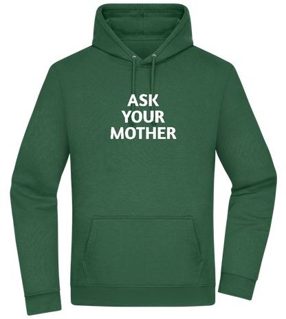 Ask Your Mother Text Design - Premium Essential Unisex Hoodie_GREEN BOTTLE_front