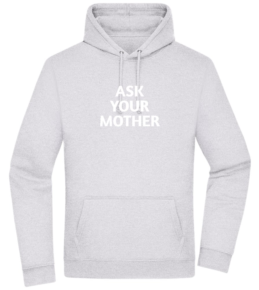 Ask Your Mother Text Design - Premium Essential Unisex Hoodie_ORION GREY II_front