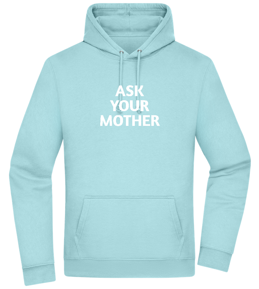 Ask Your Mother Text Design - Premium Essential Unisex Hoodie_POOL BLUE_front