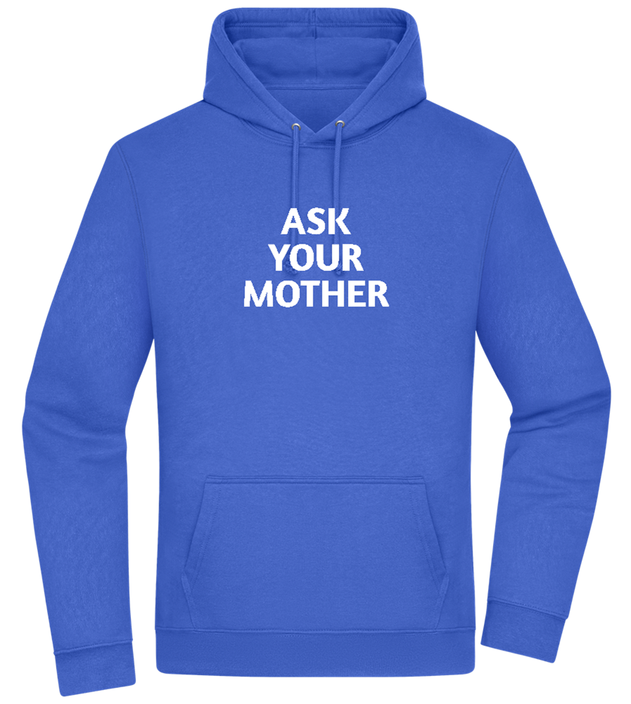 Ask Your Mother Text Design - Premium Essential Unisex Hoodie_ROYAL_front