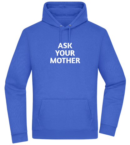 Ask Your Mother Text Design - Premium Essential Unisex Hoodie_ROYAL_front