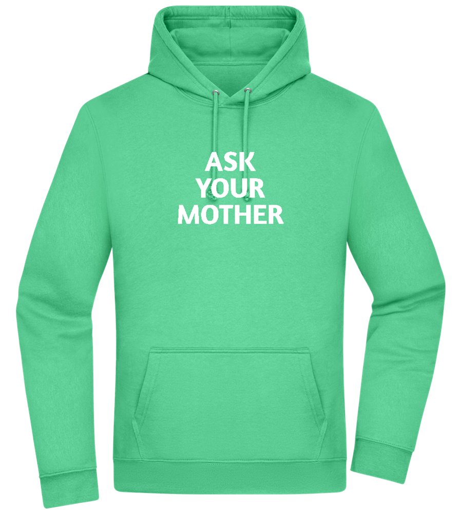 Ask Your Mother Text Design - Premium Essential Unisex Hoodie_SPRING GREEN_front