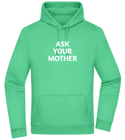 Ask Your Mother Text Design - Premium Essential Unisex Hoodie_SPRING GREEN_front