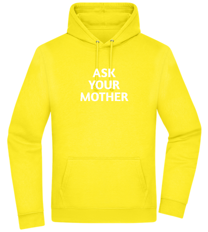 Ask Your Mother Text Design - Premium Essential Unisex Hoodie_YELLOW_front