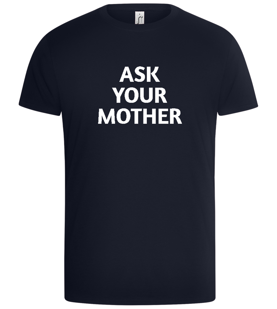 Ask Your Mother Text Design - Basic Unisex T-Shirt_FRENCH NAVY_front