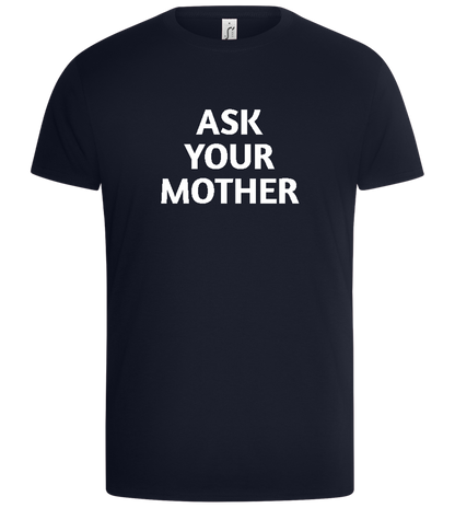 Ask Your Mother Text Design - Basic Unisex T-Shirt_FRENCH NAVY_front