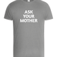 Ask Your Mother Text Design - Basic Unisex T-Shirt_ORION GREY_front