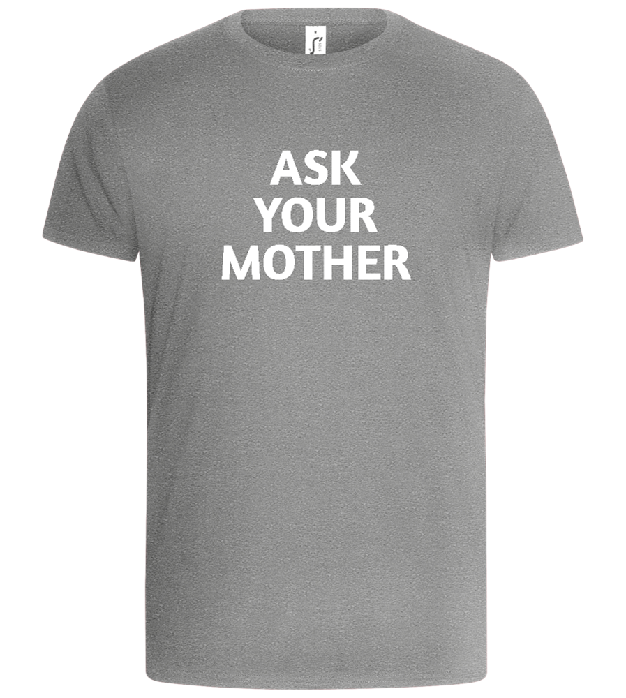 Ask Your Mother Text Design - Basic Unisex T-Shirt_ORION GREY_front