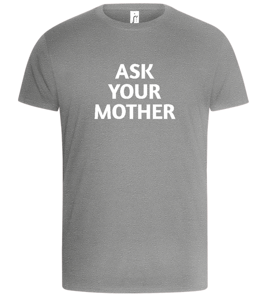 Ask Your Mother Text Design - Basic Unisex T-Shirt_ORION GREY_front