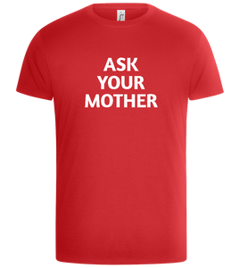 Ask Your Mother Text Design - Basic Unisex T-Shirt