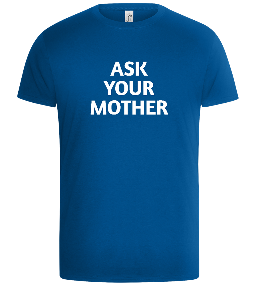 Ask Your Mother Text Design - Basic Unisex T-Shirt_ROYAL_front