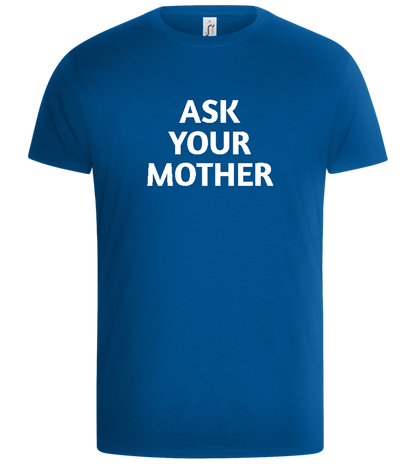 Ask Your Mother Text Design - Basic Unisex T-Shirt_ROYAL_front