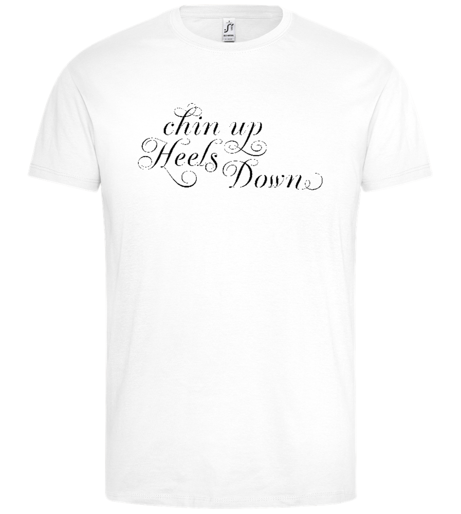 Chin Up Heels Down Design - Premium men's t-shirt_WHITE_front