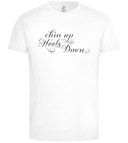 Chin Up Heels Down Design - Premium men's t-shirt_WHITE_front