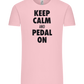 Keep Calm and Pedal On Design - Comfort Unisex T-Shirt_CANDY PINK_front