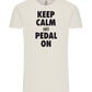 Keep Calm and Pedal On Design - Comfort Unisex T-Shirt_ECRU_front