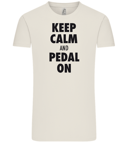 Keep Calm and Pedal On Design - Comfort Unisex T-Shirt_ECRU_front