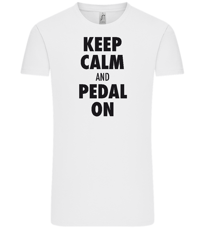 Keep Calm and Pedal On Design - Comfort Unisex T-Shirt_WHITE_front