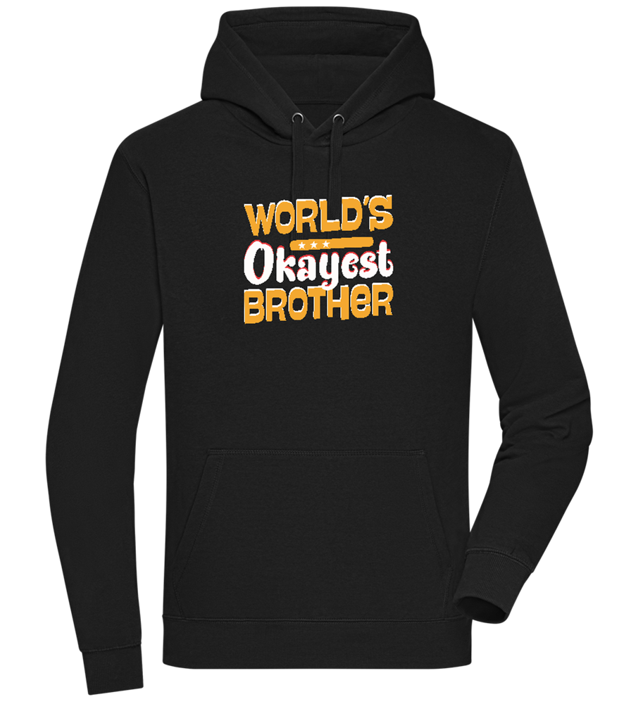 World's Okayest Brother Design - Premium unisex hoodie_BLACK_front