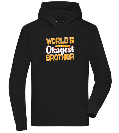 World's Okayest Brother Design - Premium unisex hoodie_BLACK_front