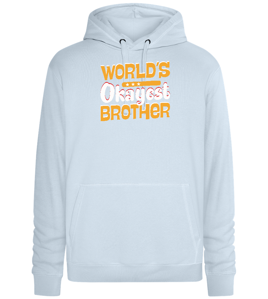 World's Okayest Brother Design - Premium unisex hoodie_CREAMY BLUE_front