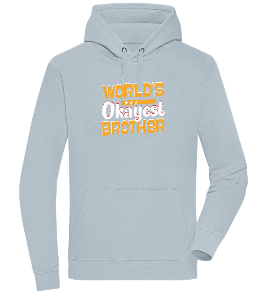 World's Okayest Brother Design - Premium unisex hoodie_CREAMY BLUE_front